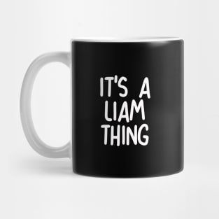 IT'S A LIAM THING Funny Birthday Men Name Gift Idea Mug